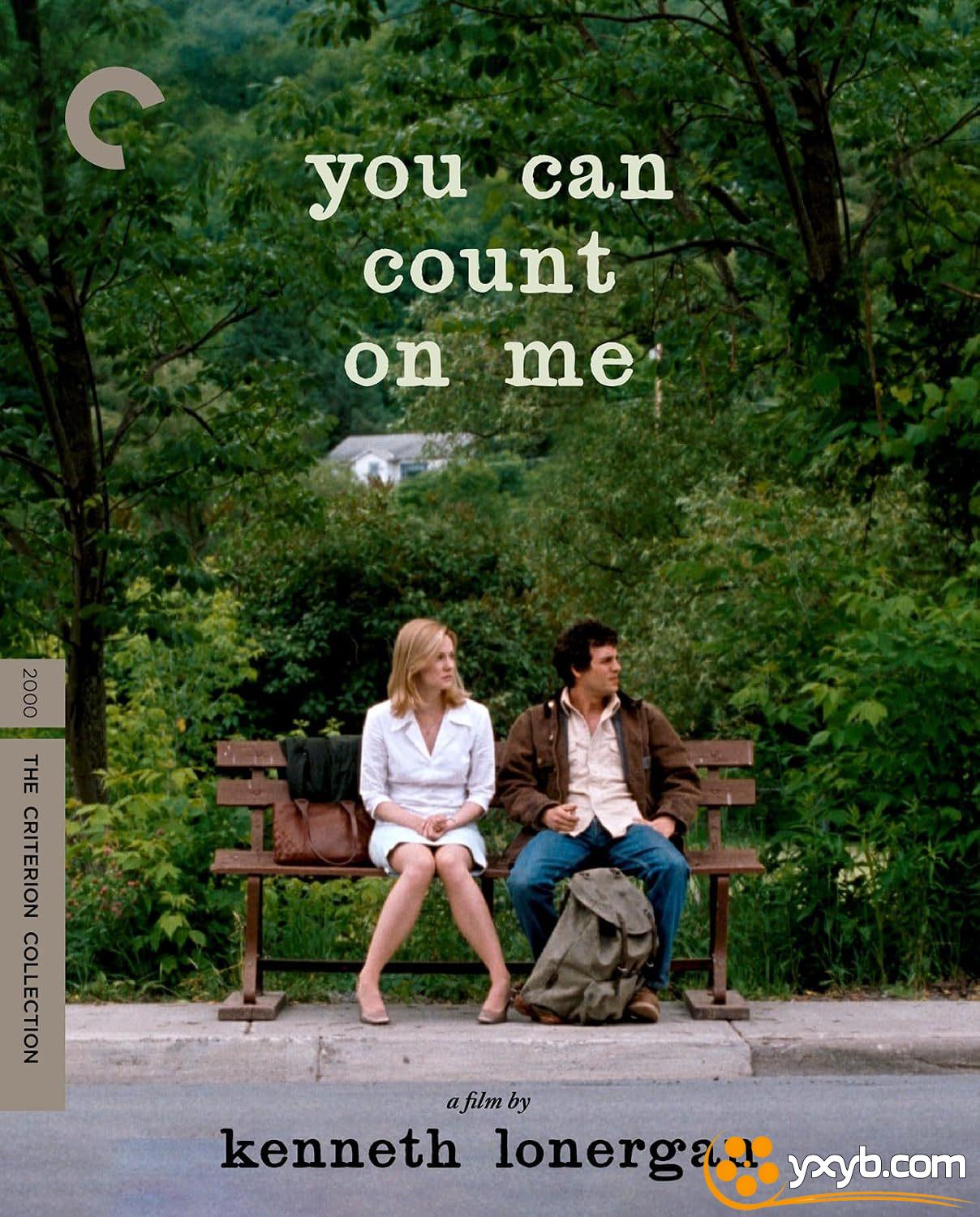 我办事你放心 You Can Count on Me (2000) 请再靠近我 / 你可以信赖我 / 你可以依靠我 / 你可以指望我 / 诚信无价 / 我办事，你放心